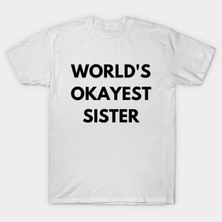 World's okayest sister T-Shirt